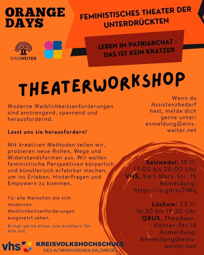 Das Bild ist in kräftigen Orange-, Pink- und Lilatönen gestaltet. Große, schwarze Schriftzüge heben den Titel „Orange Days“ und den Theaterworkshop „Leben im Patriarchat – das ist kein Kratzer“ hervor. Hier sind auch die Logo's vom QBUS, der VHS des Altmarkkreises Salzwedel und EinsWeiter e.V.